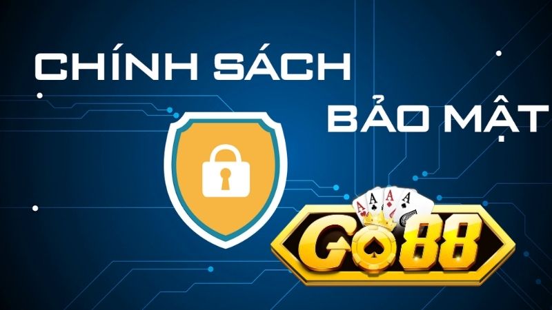 Nội dung cốt lõi trong chính sách bảo mật Go88